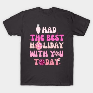 I had the best holiday with you. T-Shirt